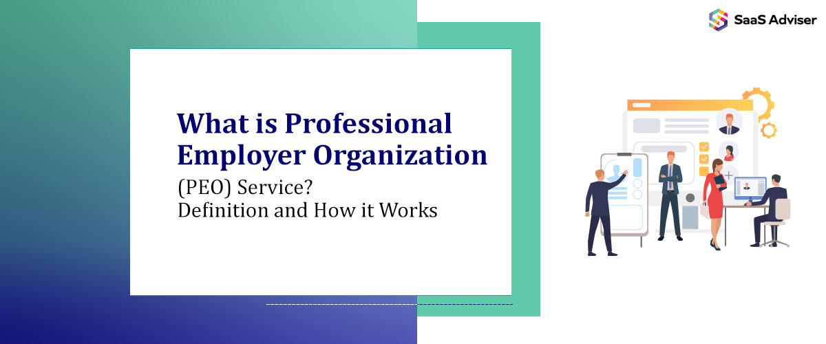 What is Professional Employer Organization (PEO) Service? Definition and How it Works [2025]